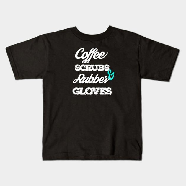 Coffee Scrubs And Rubber Gloves Kids T-Shirt by TeeClub